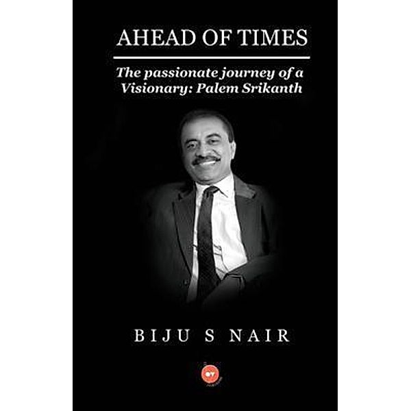 Ahead of Times, Biju S Nair