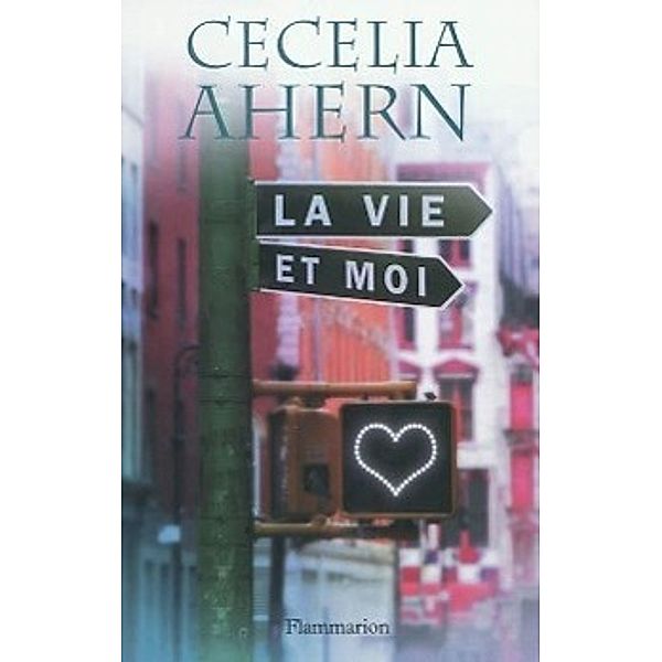 Ahern, C: La vie et moi, Cecelia Ahern