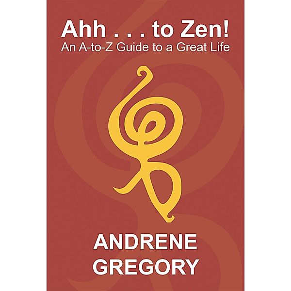 Ahh . . . to Zen!, Andrene Gregory