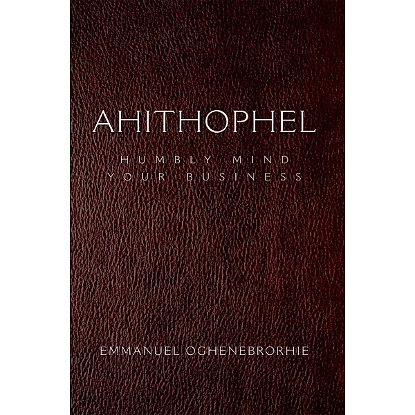 Ahithophel, Emmanuel Oghenebrorhie