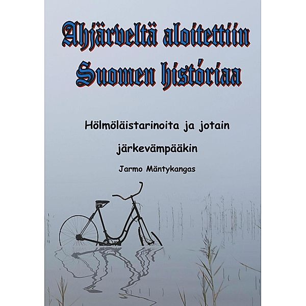 Ahjärveltä aloitettiin Suomen historiaa, Jarmo Mäntykangas