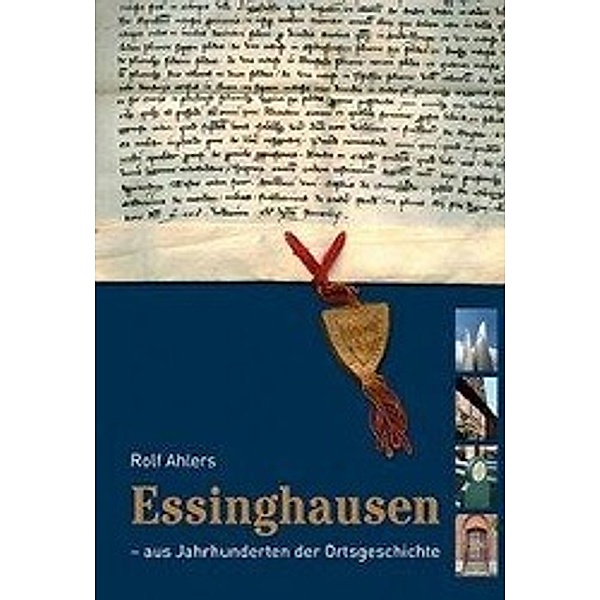Ahlers, R: Essinghausen - aus Jahrhunderten der Ortsgeschich, Rolf Ahlers