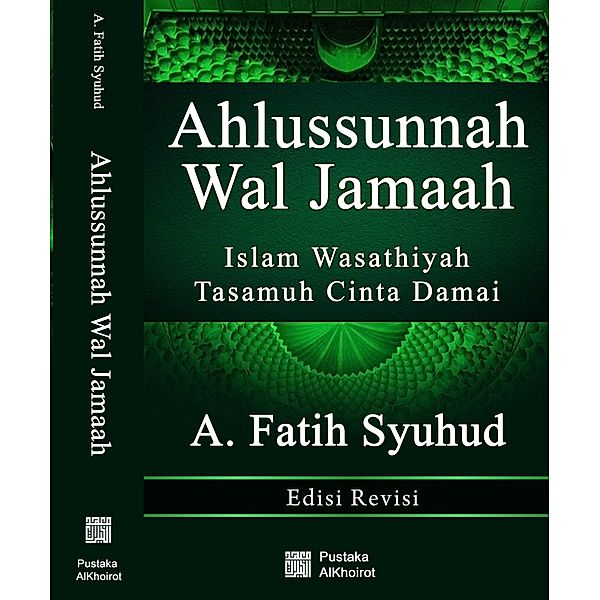 Ahlussunnah Wal Jamaah: Islam Wasathiyah Tasamuh Cinta Damai, A. Fatih Syuhud