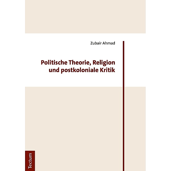 Ahmad, Z: Politische Theorie, Religion und postkoloniale Kri, Zubair Ahmad