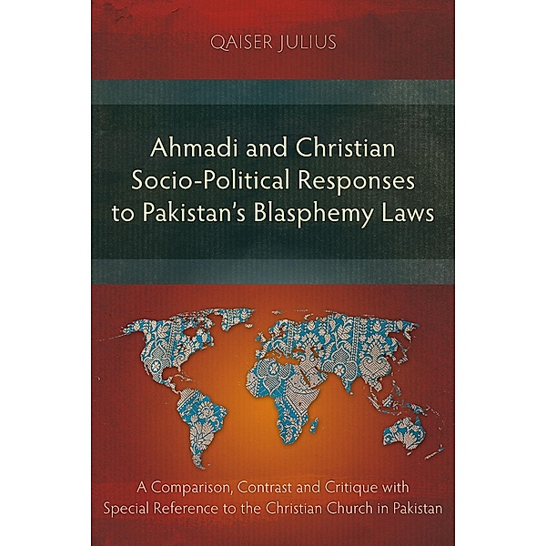Ahmadi and Christian Socio-Political Responses to Pakistan's Blasphemy Laws, Qaiser Julius