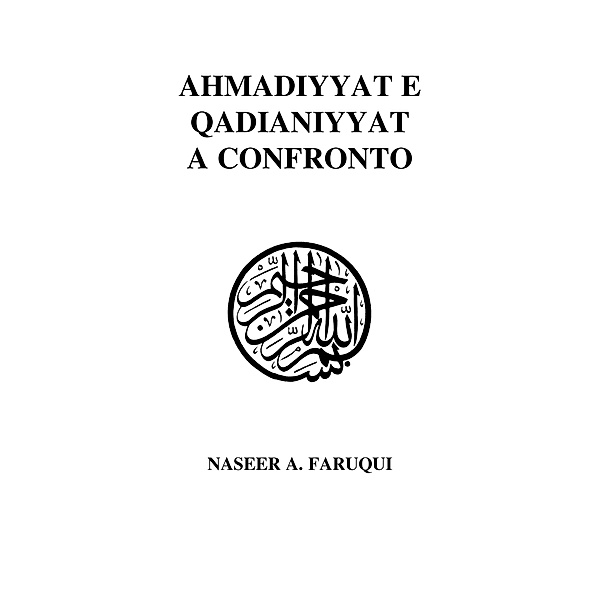 Ahmadiyya e Qadianiyyat a Confronto / Ahmadiyya Anjuman Isha'at Islam, Lahore, USA, Naseer A. Faruqui