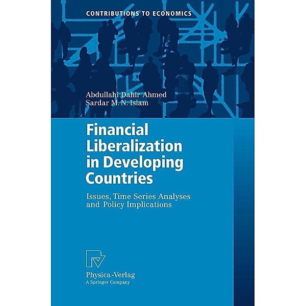 Ahmed, A: Financial Liberalization in Developing Countries, Abdullahi Dahir Ahmed, Sardar M. N. Islam
