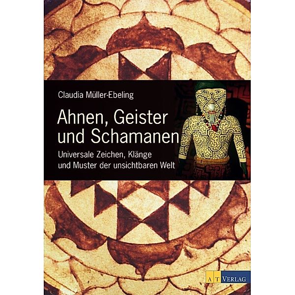 Ahnen, Geister und Schamanen, Claudia Müller-Ebeling