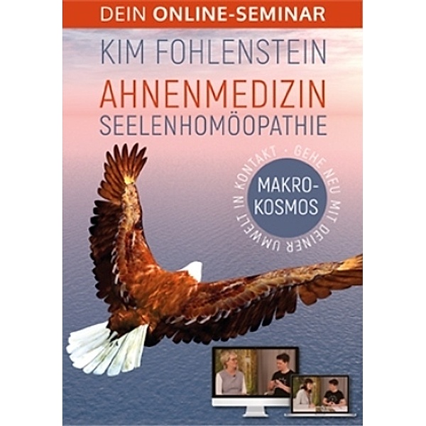 Ahnenmedizin Seelenhomöopathie - Makrokosmos - Dein Online-Seminar, Kim Fohlenstein