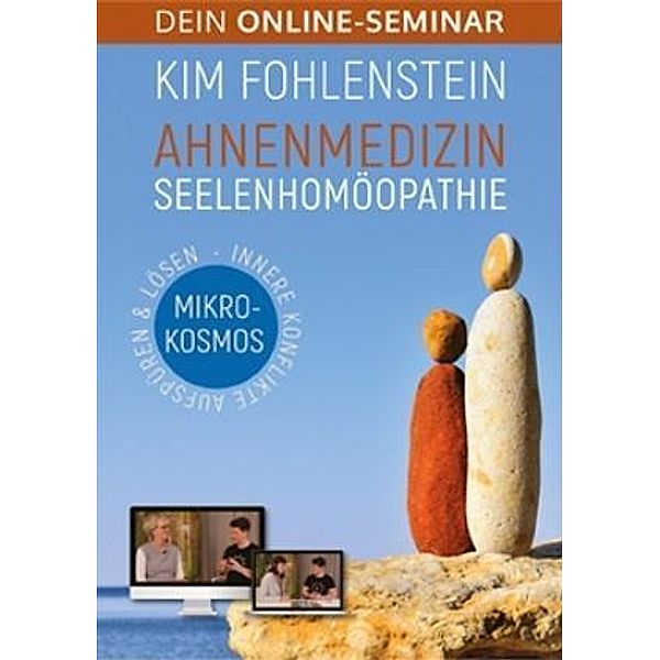 Ahnenmedizin Seelenhomöopathie - Mikrokosmos - Dein Online-Seminar, Kim Fohlenstein
