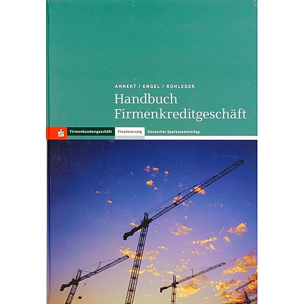 Ahnert, S: Handbuch Firmenkreditgeschäft, Sascha Ahnert, Markus Engel, Georg Rohleder