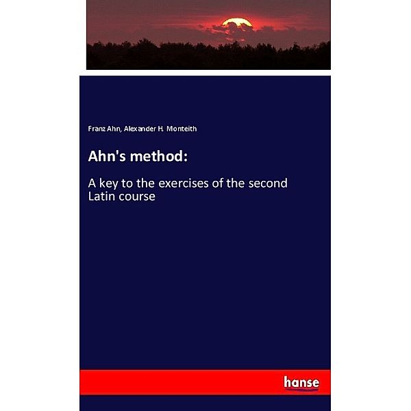 Ahn's method:, Franz Ahn, Alexander H. Monteith