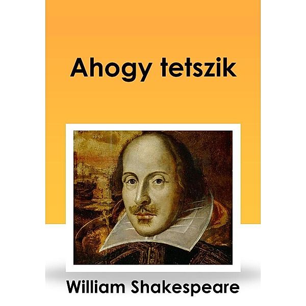 Ahogy tetszik, WILLIAM SHAKEAPEARE