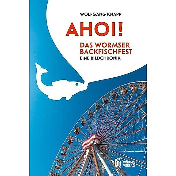 Ahoi!, Ahoi! Das Wormser Backfischfest