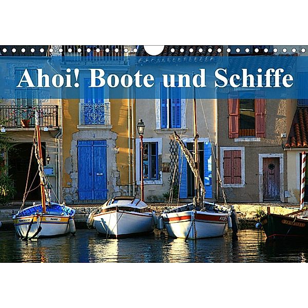 Ahoi! Boote und Schiffe (Wandkalender 2020 DIN A4 quer), Werner Altner