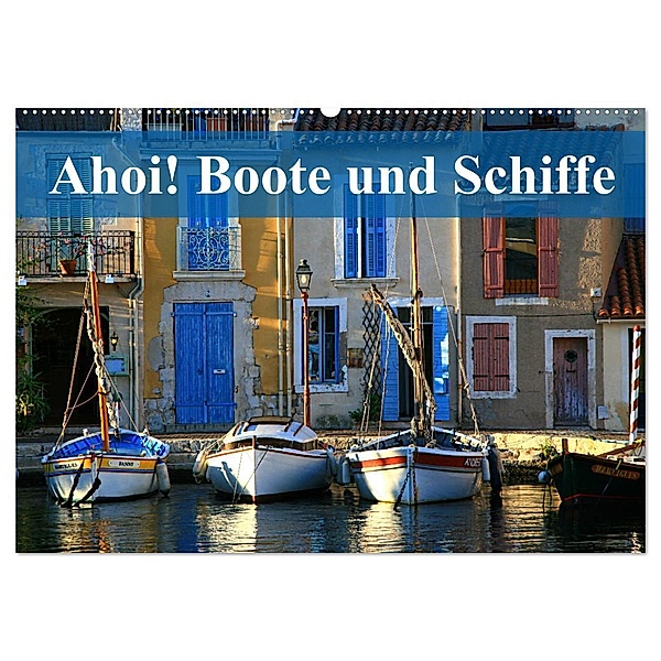 Ahoi! Boote und Schiffe (Wandkalender 2024 DIN A2 quer), CALVENDO Monatskalender, Dr. Werner Altner
