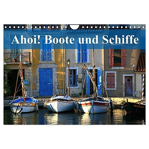 Ahoi! Boote und Schiffe (Wandkalender 2024 DIN A4 quer), CALVENDO Monatskalender, Dr. Werner Altner