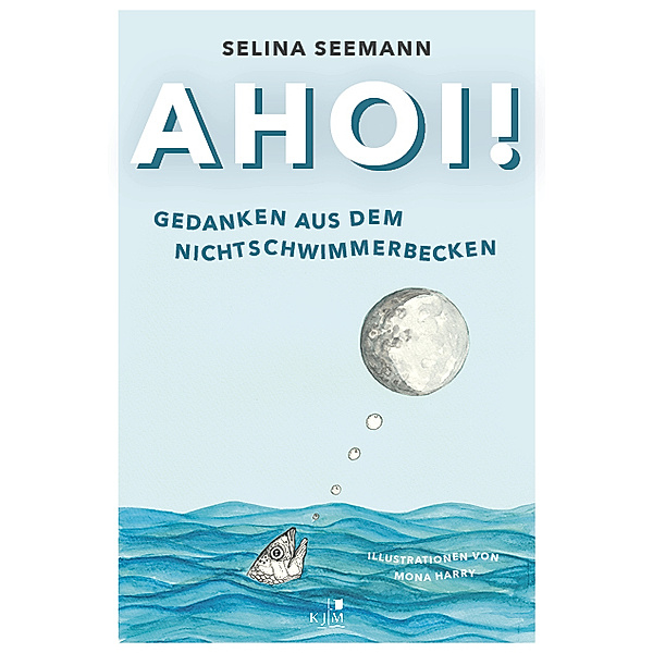 Ahoi! Gedanken aus dem Nichtschwimmerbecken, Selina Seemann