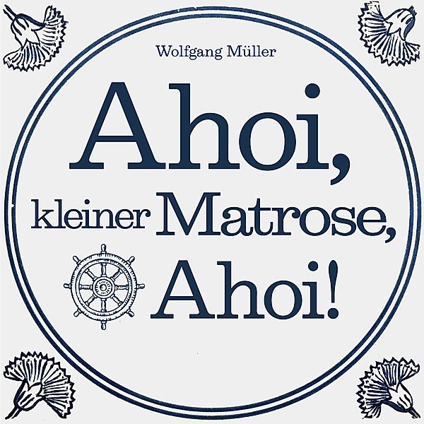 Ahoi,Kleiner Matrose,Ahoi, Wolfgang Müller