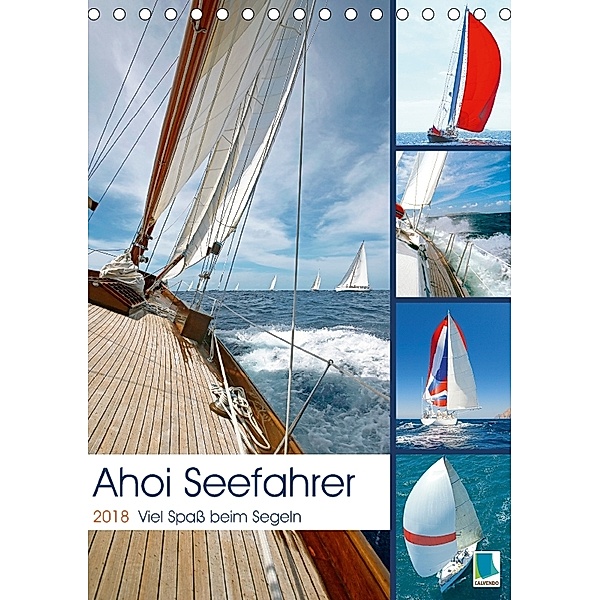 Ahoi Seefahrer: Spaß beim Segeln (Tischkalender 2018 DIN A5 hoch), CALVENDO