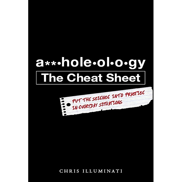 A**holeology The Cheat Sheet, Chris Illuminati