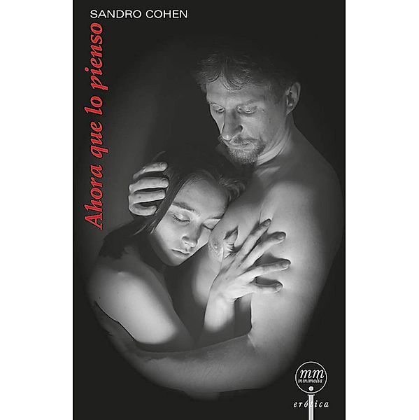 Ahora que lo pienso / Minimalia erótica Bd.193, Sandro Cohen