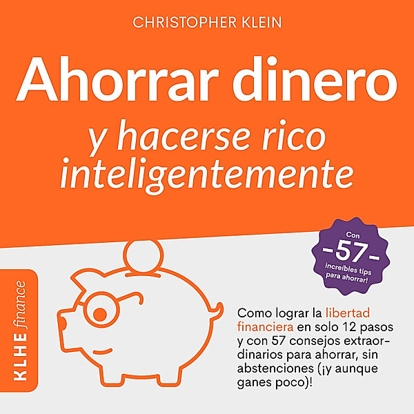 Ahorrar Dinero y Hacerse Rico Inteligentemente, Christopher Klein