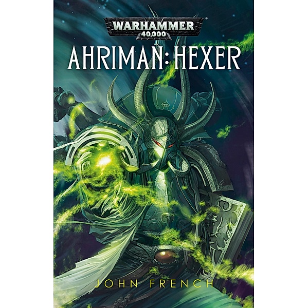 Ahriman: Hexer / Warhammer 40,000: Ahriman Bd.2, John French