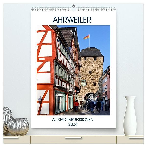 AHRWEILER - ALTSTADTIMPRESSIONEN (hochwertiger Premium Wandkalender 2024 DIN A2 hoch), Kunstdruck in Hochglanz, U boeTtchEr