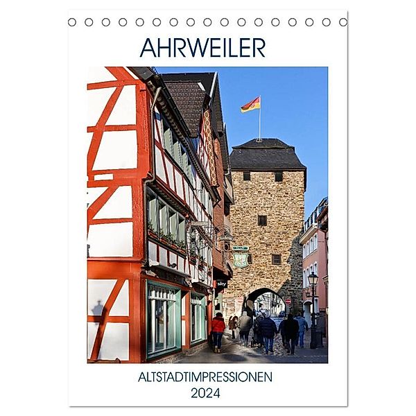 AHRWEILER - ALTSTADTIMPRESSIONEN (Tischkalender 2024 DIN A5 hoch), CALVENDO Monatskalender, U boeTtchEr