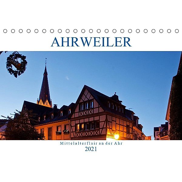 Ahrweiler - Mittelalterflair an der Ahr (Tischkalender 2021 DIN A5 quer), U boeTtchEr