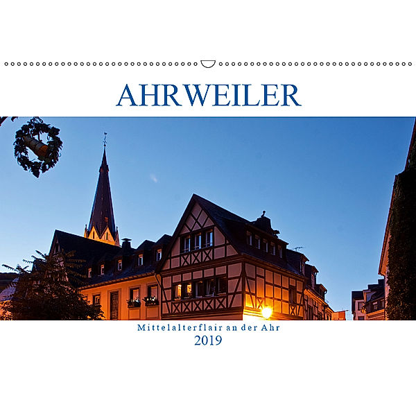 Ahrweiler - Mittelalterflair an der Ahr (Wandkalender 2019 DIN A2 quer), U. Boettcher