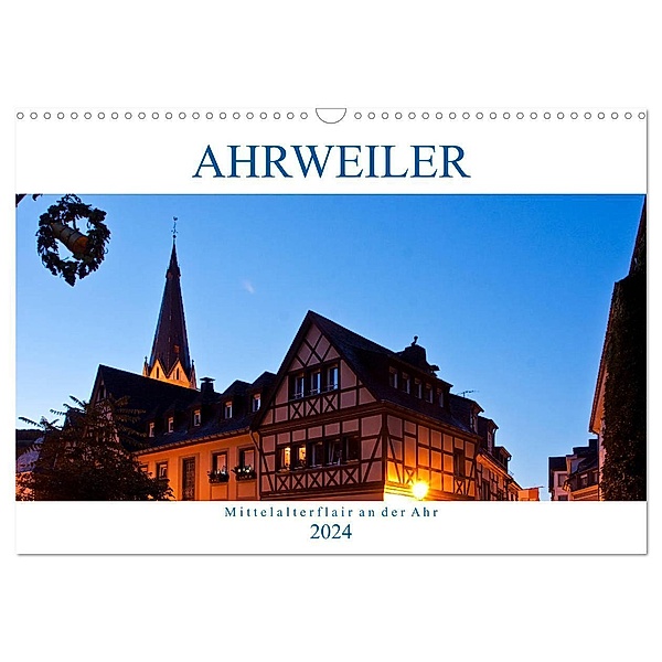 Ahrweiler - Mittelalterflair an der Ahr (Wandkalender 2024 DIN A3 quer), CALVENDO Monatskalender, U boeTtchEr