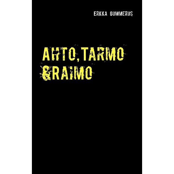 Ahto, Tarmo & Raimo, Erkka Gummerus