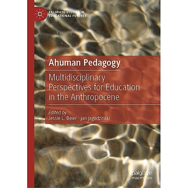 Ahuman Pedagogy / Palgrave Studies in Educational Futures