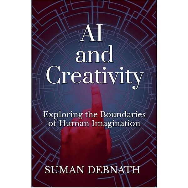 AI and Creativity: Exploring the Boundaries of Human Imagination, Suman Debnath