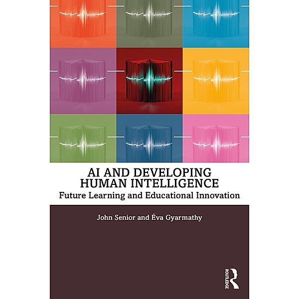 AI and Developing Human Intelligence, John Senior, Éva Gyarmathy