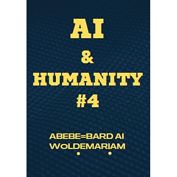 AI and Humanity #4 (1A, #1) / 1A, Abebe-Bard Ai Woldemariam