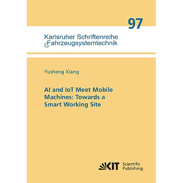 AI and IoT Meet Mobile Machines: Towards a Smart Working Site, Yusheng Xiang