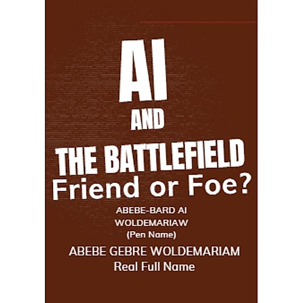 AI and the Battlefield: Friend or Foe? (1A, #1) / 1A, Abebe-Bard Ai Woldemariam