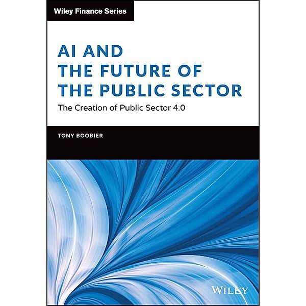 AI and the Future of the Public Sector / Wiley Finance Editions, Tony Boobier