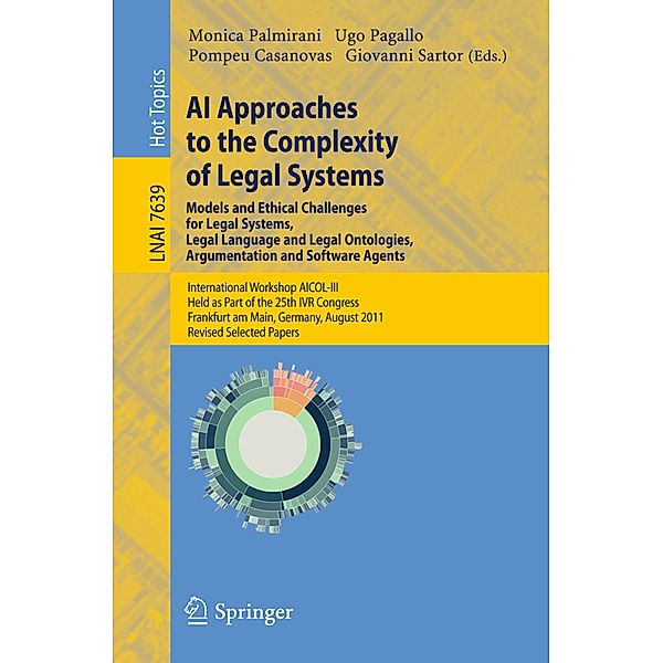 AI Approaches to the Complexity of Legal Systems - Models and Ethical Challenges for Legal Systems, Legal Language and Legal Ontologies, Argumentation and Software Agents
