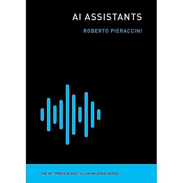 AI Assistants / The MIT Press Essential Knowledge series, Roberto Pieraccini