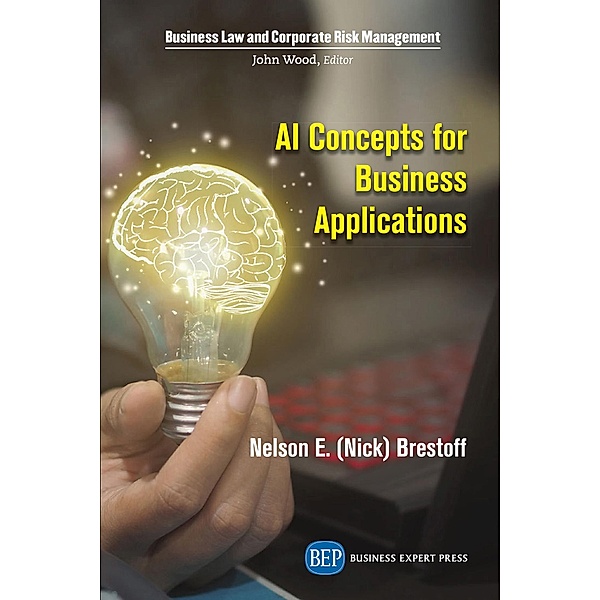 AI Concepts for Business Applications / ISSN, Nelson (Nick) E. Brestoff