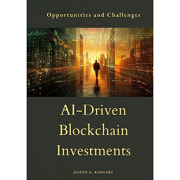 AI-Driven  Blockchain Investments, Joseph H. Rodgers