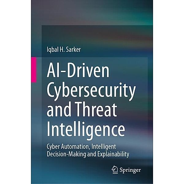 AI-Driven Cybersecurity and Threat Intelligence, Iqbal H. Sarker