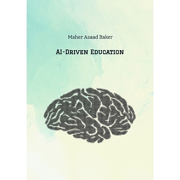 AI-Driven Education, Maher Asaad Baker