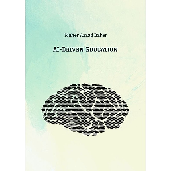 AI-Driven Education, Maher Asaad Baker
