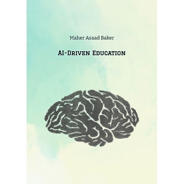 AI-Driven Education, Maher Asaad Baker