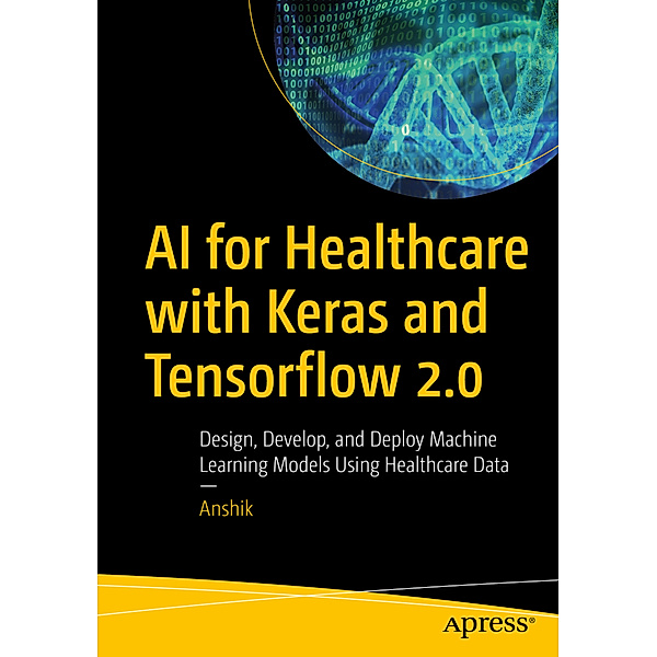 AI for Healthcare with Keras and Tensorflow 2.0, Anshik